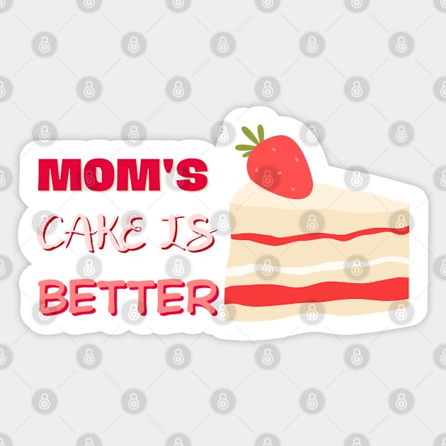 Mother day. Mom's cake is better Sticker by elumirel